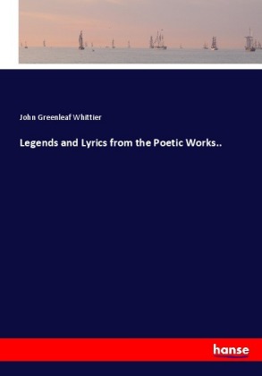 Legends and Lyrics from the Poetic Works.. 