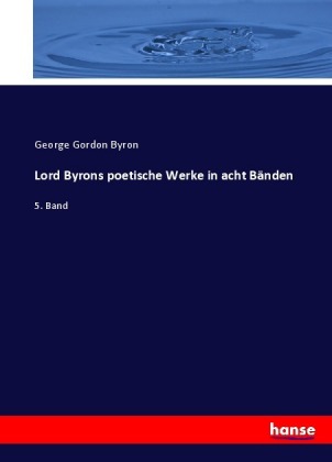 Lord Byrons poetische Werke in acht Bänden 