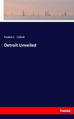 Detroit Unveiled 
