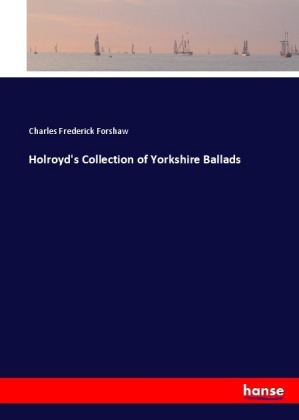 Holroyd's Collection of Yorkshire Ballads 