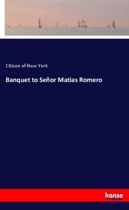 Banquet to Señor Matias Romero 
