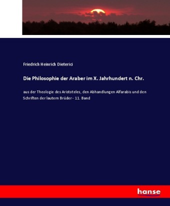 Die Philosophie der Araber im X. Jahrhundert n. Chr. 