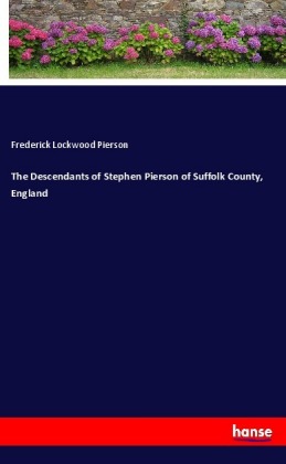 The Descendants of Stephen Pierson of Suffolk County, England 