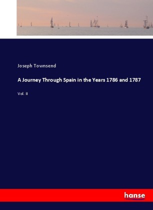 A Journey Through Spain in the Years 1786 and 1787 