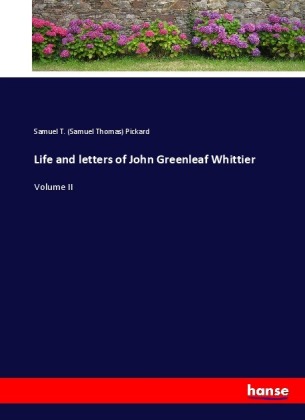 Life and letters of John Greenleaf Whittier 