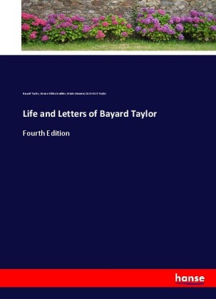 Life and Letters of Bayard Taylor 