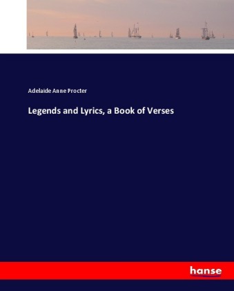 Legends and Lyrics, a Book of Verses 