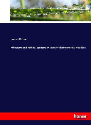 Philosophy and Political Economy in Some of Their Historical Relations 