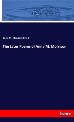 The Later Poems of Anna M. Morrison 