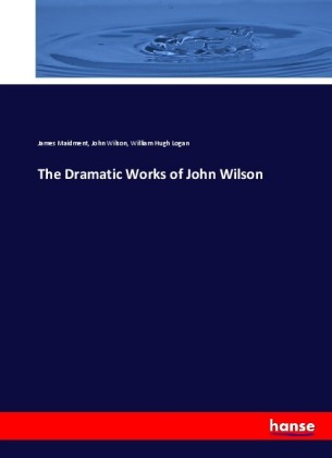 The Dramatic Works of John Wilson 
