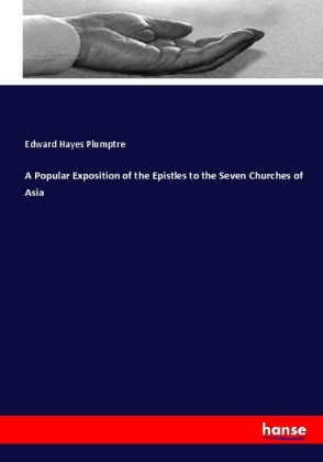A Popular Exposition of the Epistles to the Seven Churches of Asia 