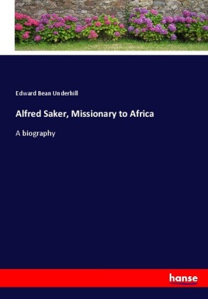 Alfred Saker, Missionary to Africa 