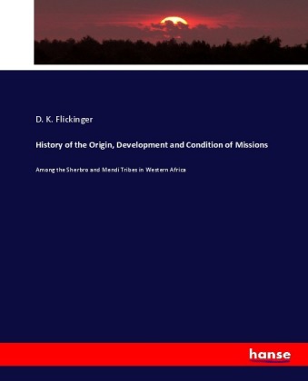 History of the Origin, Development and Condition of Missions 