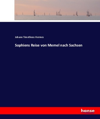 Sophiens Reise von Memel nach Sachsen 