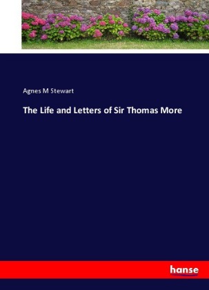 The Life and Letters of Sir Thomas More 