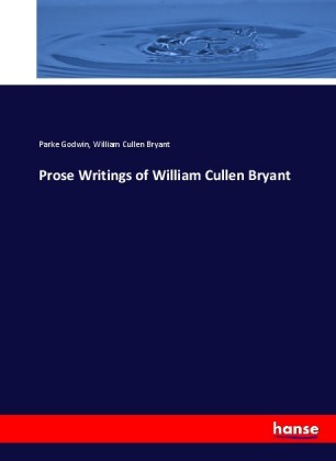 Prose Writings of William Cullen Bryant 
