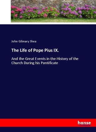 The Life of Pope Pius IX. 