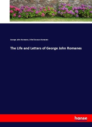 The Life and Letters of George John Romanes 