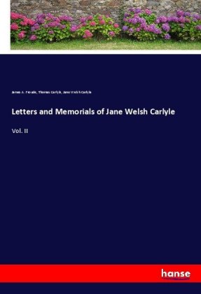 Letters and Memorials of Jane Welsh Carlyle 