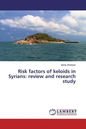 Risk factors of keloids in Syrians: review and research study 