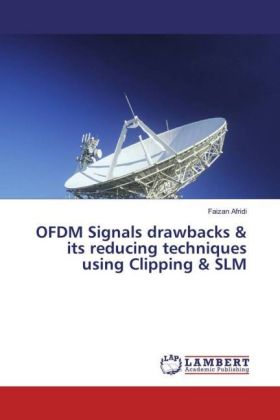 OFDM Signals drawbacks & its reducing techniques using Clipping & SLM 