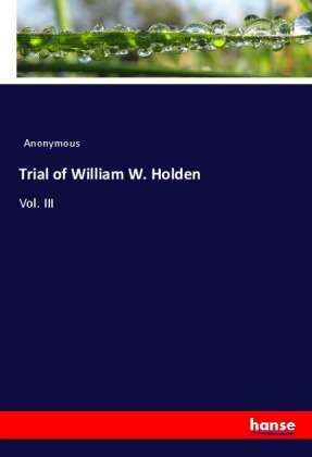 Trial of William W. Holden 