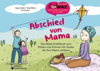 Abschied von Mama - Das Bilder-Erzählbuch zum Trösten und Erinnern für Kinder, die ihre Mama verlieren 