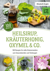 Heilsirup, Kräuterhonig, Oxymel & Co.