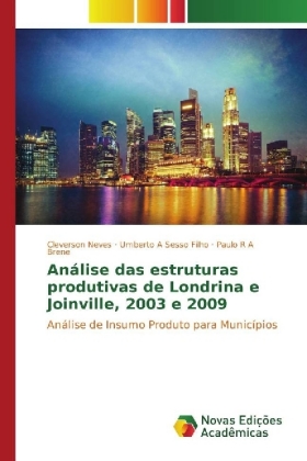 Análise das estruturas produtivas de Londrina e Joinville, 2003 e 2009 