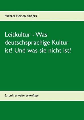 Leitkultur - Was deutschsprachige Kultur ist! Und was sie nicht ist! 