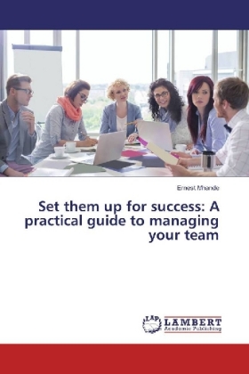 Set them up for success: A practical guide to managing your team 