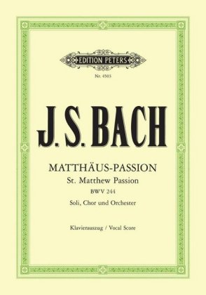 Matthäus-Passion für Solostimmen, Chor und Orchester BWV 244, Klavierauszug 