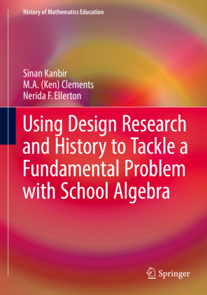 Using Design Research and History to Tackle a Fundamental Problem with School Algebra 