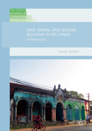 War, Denial and Nation-Building in Sri Lanka 