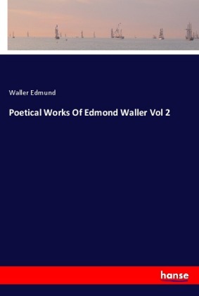 Poetical Works Of Edmond Waller Vol 2 