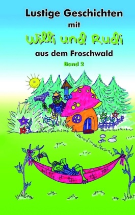 Lustige Geschichten mit Willi und Rudi aus dem Froschwald 