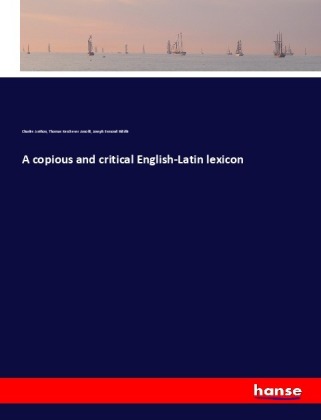 A copious and critical English-Latin lexicon 