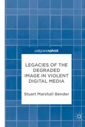 Legacies of the Degraded Image in Violent Digital Media 