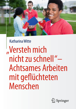 "Versteh mich nicht zu schnell" - Achtsames Arbeiten mit geflüchteten Menschen 