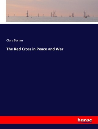 The Red Cross in Peace and War 