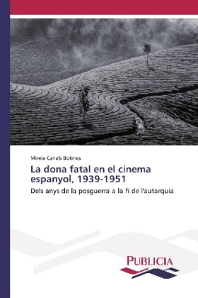 La dona fatal en el cinema espanyol, 1939-1951 