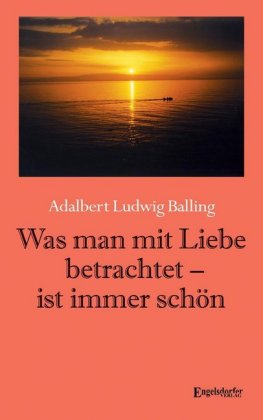 Was man mit Liebe betrachtet - ist immer schön 