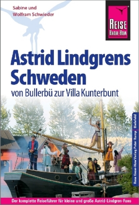 Reise Know-How Astrid Lindgrens Schweden - von Bullerbü zur Villa Kunterbunt