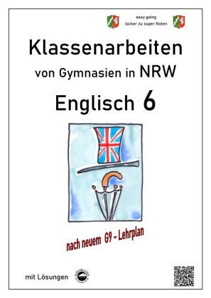 Englisch 6 - Klassenarbeiten von Gymnasien in NRW - mit Lösungen 
