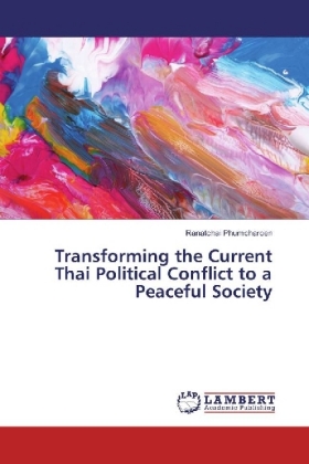 Transforming the Current Thai Political Conflict to a Peaceful Society 