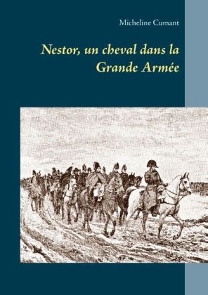 Nestor, un cheval dans la Grande Armée 