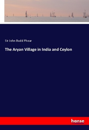The Aryan Village in India and Ceylon 