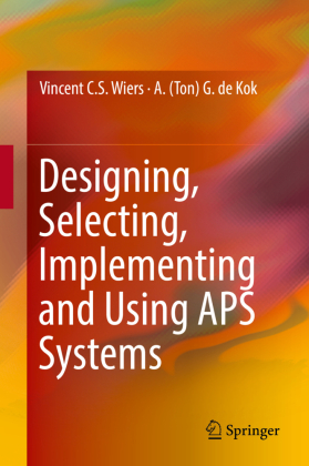 Designing, Selecting, Implementing and Using APS Systems 