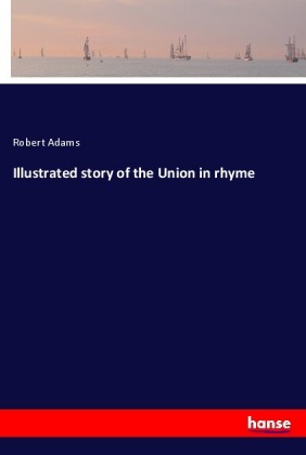Illustrated story of the Union in rhyme 