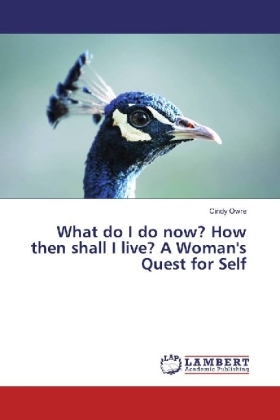 What do I do now? How then shall I live? A Woman's Quest for Self 
